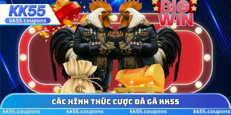 Các hình thức cược đá gà KK55