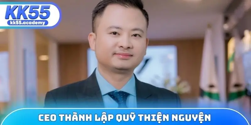 CEO thành lập quỹ thiện nguyện