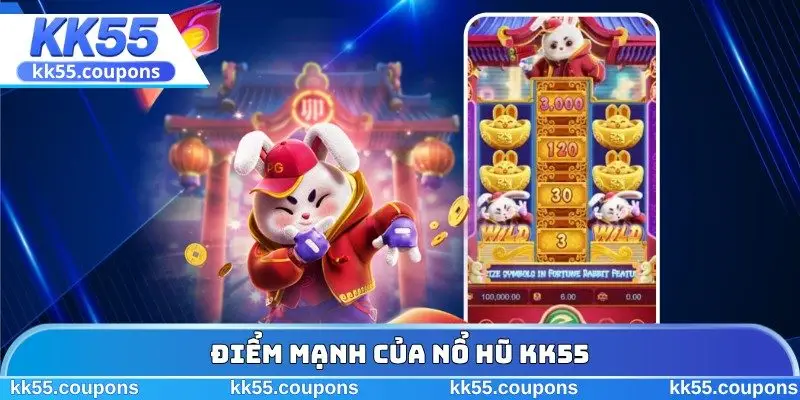 Điểm mạnh của nổ hũ KK55