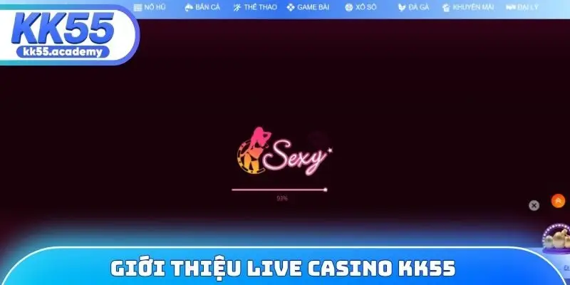 Giới thiệu live casino KK55