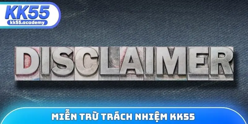 Miễn trừ trách nhiệm KK55