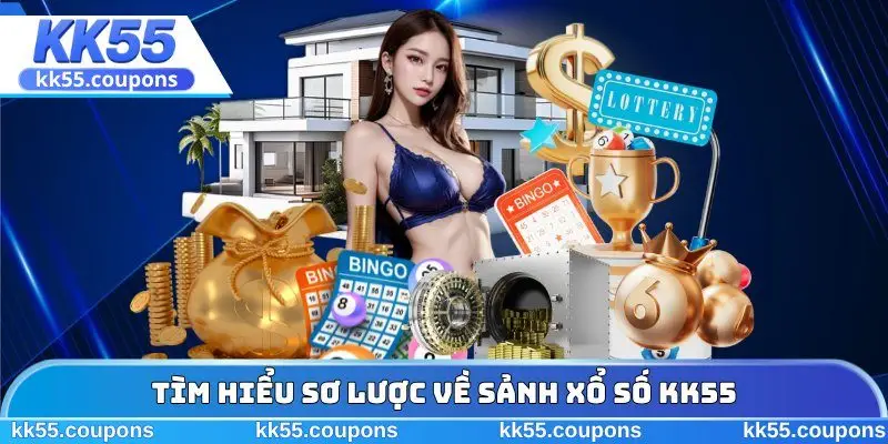 Tìm hiểu sơ lược về sảnh xổ số KK55