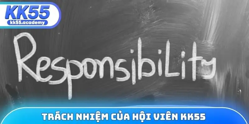 Trách nhiệm của hội viên KK55